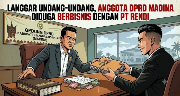 Langgar Undang-undang, Anggota DPRD Madina Diduga Berbisnis dengan PT Rendi